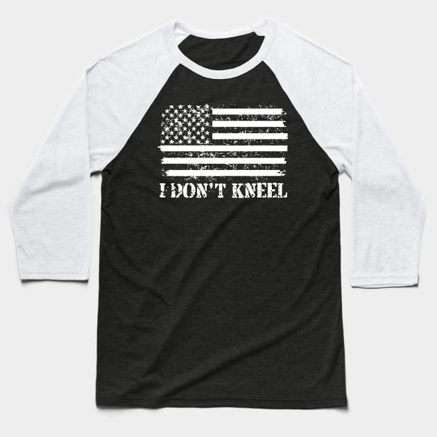 I Don't Kneel American Flag Patriotic Baseball T-Shirt by TahliaHannell
